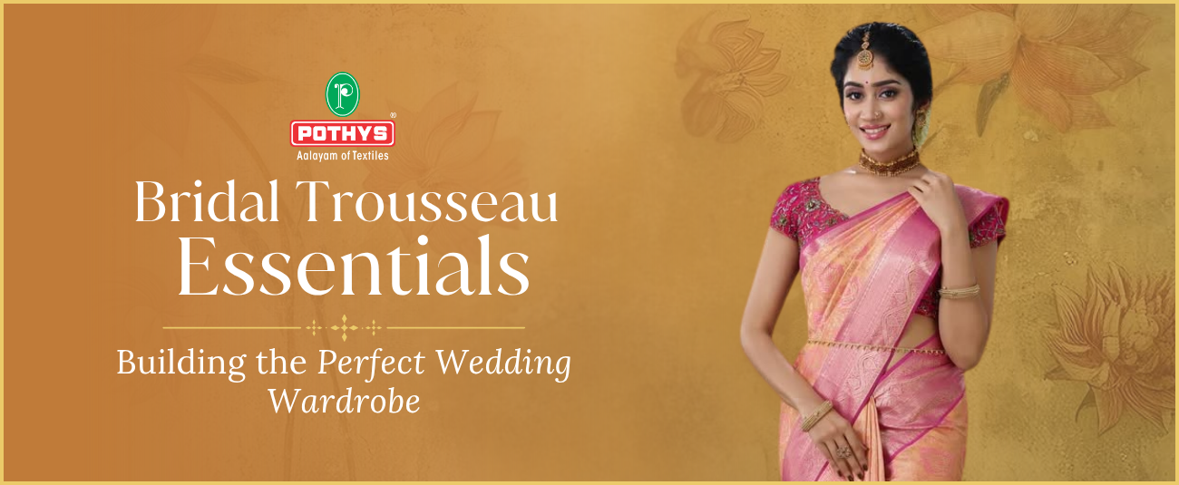 Bridal Trousseau Essentials: Building the Perfect Wedding Wardrobe